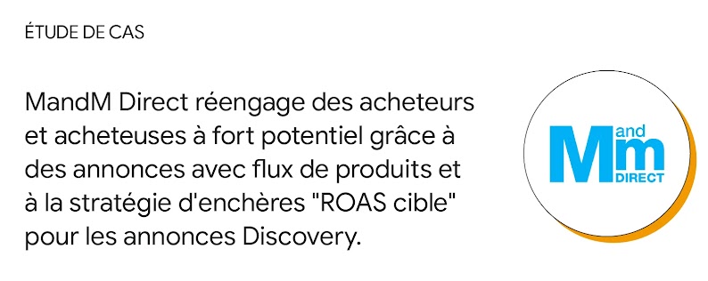 Étude de cas : MandM Direct réengage des acheteurs et acheteuses à fort potentiel grâce à des annonces avec flux de produits et à la stratégie d'enchères "ROAS cible" pour les annonces Discovery.
