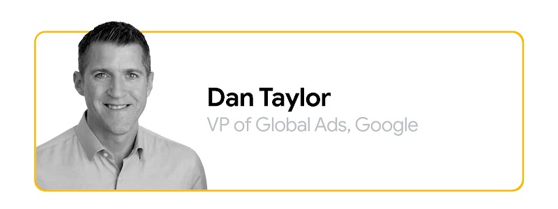Dan Taylor, VP of Global Ads de Google, aparece retratado en blanco y negro de hombros para arriba. Tiene la piel clara y el pelo corto y oscuro; lleva una camisa de cuello claro y una gran sonrisa.