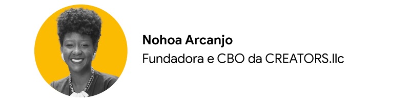Nohoa Araújo, fundadora e CBO da Creators LLC, é retratada em preto e branco dos ombros para cima, com um círculo amarelo no fundo. Ela é uma mulher negra e tem cabelos cacheados e curtos; ela usa uma camiseta escura e dá um sorriso.