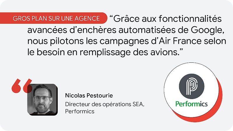 Nicolas Pestourie, Directeur des opérations SEA de Performics témoigne le succès de son client Air France grâce aux fonctionnalités de Google Ads.