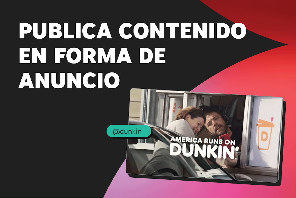 Imagen estática de un anuncio de Dunkin’ en el que una mujer se asoma por la ventana de su coche para hacerse un selfie con Ben Affleck, que está al cargo de los pedidos hechos desde el automóvil. Justo encima, se muestra la frase "Publica contenido en fo