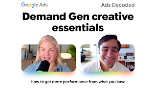 YouTube thumbnail for Google Ads Decoded featuring the Google Ads logo and the title "Demand Gen creative essentials" in bold black text. Below, two rounded video frame cutouts display host Ginny Marvin speaking into a microphone on the left and a smiling guest wearing earbuds on the right. Subtitle at the bottom reads: "How to get more performance from what you have.