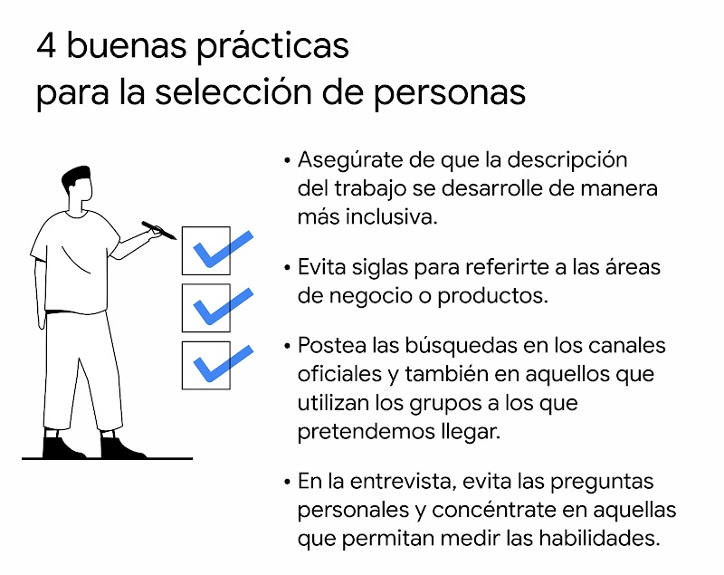 4 consejos para la selección de personas. Descripción del trabajo en forma inclusiva. Sin siglas para referirse a productos o áreas. Postear búsquedas en canales oficiales. En la entrevista, evitar preguntas personales.