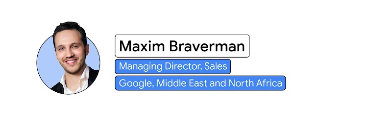 Headshot of Maxim Braverman, Managing Director, Sales, Google, Middle East and North Africa.