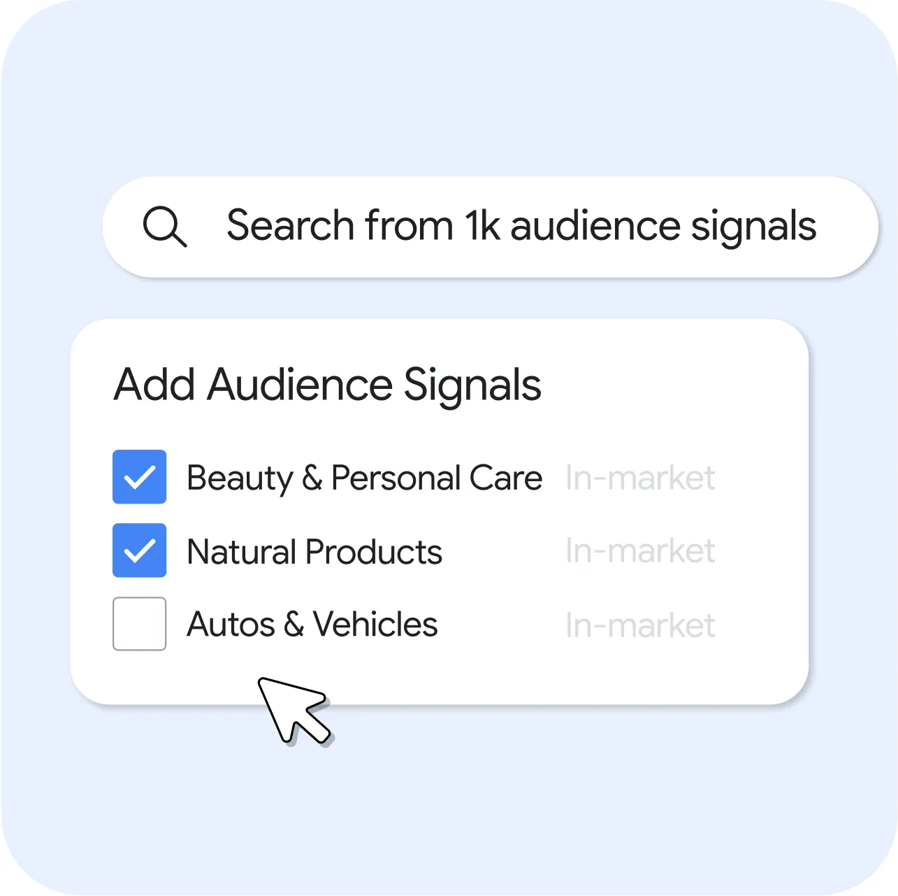 UI panel titled “Add Audience Signals” featuring a search bar that reads “Search from 1k audience signals.” Below, checkboxes for “Beauty & Personal Care” and “Natural Products” are selected, while “Autos & Vehicles” remains unchecked. Each item is labeled with the greyed-out category “In-market.” A mouse cursor is positioned at the bottom of the panel.