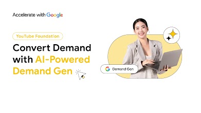 YouTube Foundation: Convert Demand with AI-Powered Demand Gen