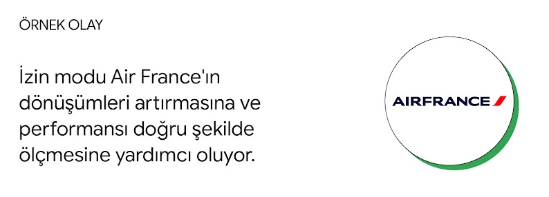 Örnek olay: İzin modu Air France'ın dönüşümleri artırmasına ve performansı doğru şekilde ölçmesine yardımcı oluyor.