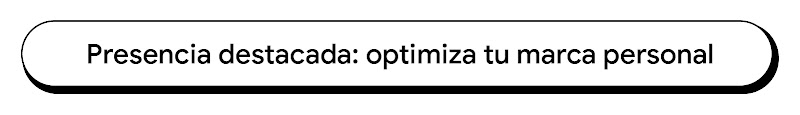 Banner con texto que dice: Presencia destacada: optimiza tu marca personal