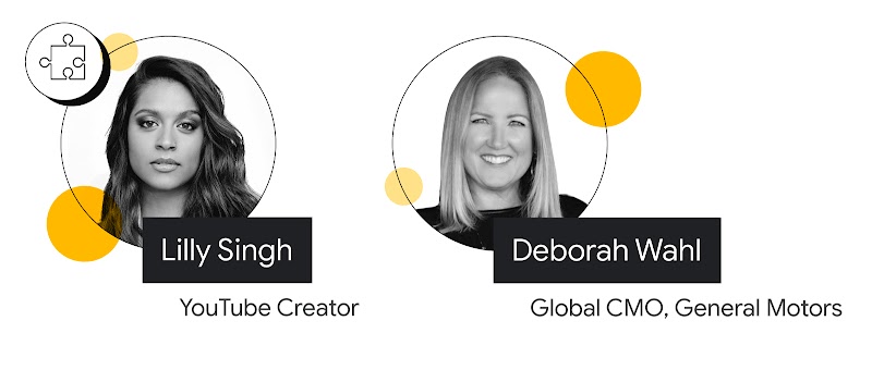 À esquerda, retrato dos ombros para cima de Lilly Singh, Criadora do YouTube. Ela tem cabelos longos ondulados. À direita, retrato dos ombros para cima de Deborah Wahl, CMO global da General Motors. Ela tem cabelos claros lisos até o ombro, e sorri.