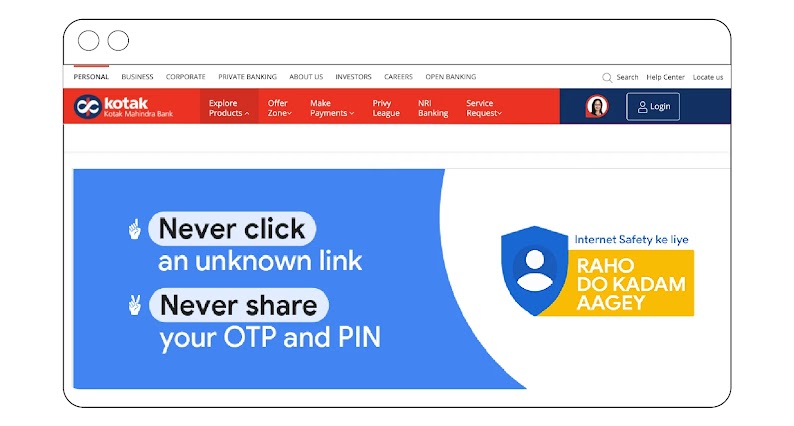 The website of Kotak Mahindra Bank, one of India’s leading banks, featured the “Raho Do Kadam Aagey” campaign message on its homepage to meet people at critical touchpoints and moments to raise awareness and prevent online fraud.