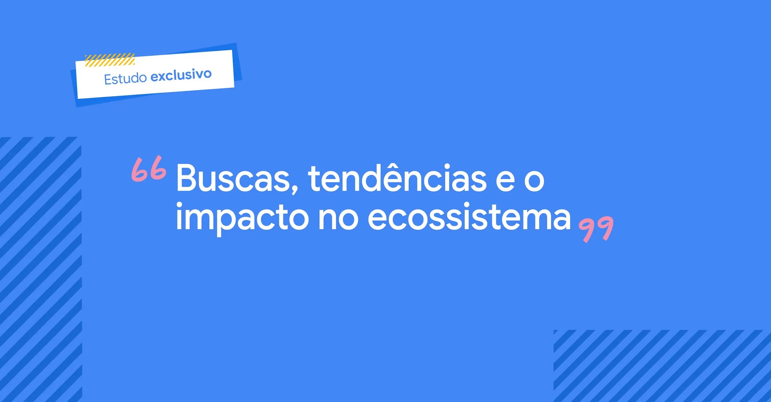 Título sobre fundo azul: Buscas, tendências e o impacto no ecossistema: um levantamento exclusivo do Google for Startups