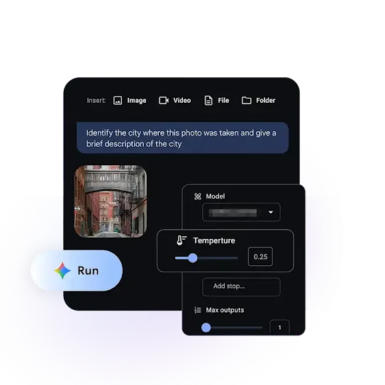 An interface featuring a dark mode developer console. At the top, there are buttons to "Insert" an Image, Video, File, or Folder. A text prompt in a blue box reads, "Identify the city where this photo was taken and give a brief description of the city." Below the prompt is a small photo of a narrow city street with a skybridge between two brick buildings. Overlaid on the right are setting menus for "Model," "Temperature" (set to 0.25), and "Max outputs" (set to 1). A rounded "Run" button with a sparkle icon is located at the bottom left.