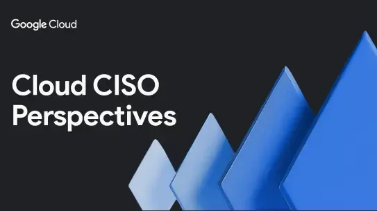 Cloud CISO Perspectives