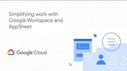 Simplify work with Google Workspace and AppSheet