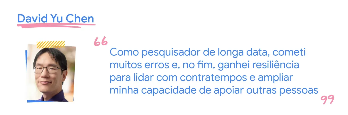 Como pesquisador, já errei muito e ganhei resiliência para lidar com contratempos e ajudar pessoas.