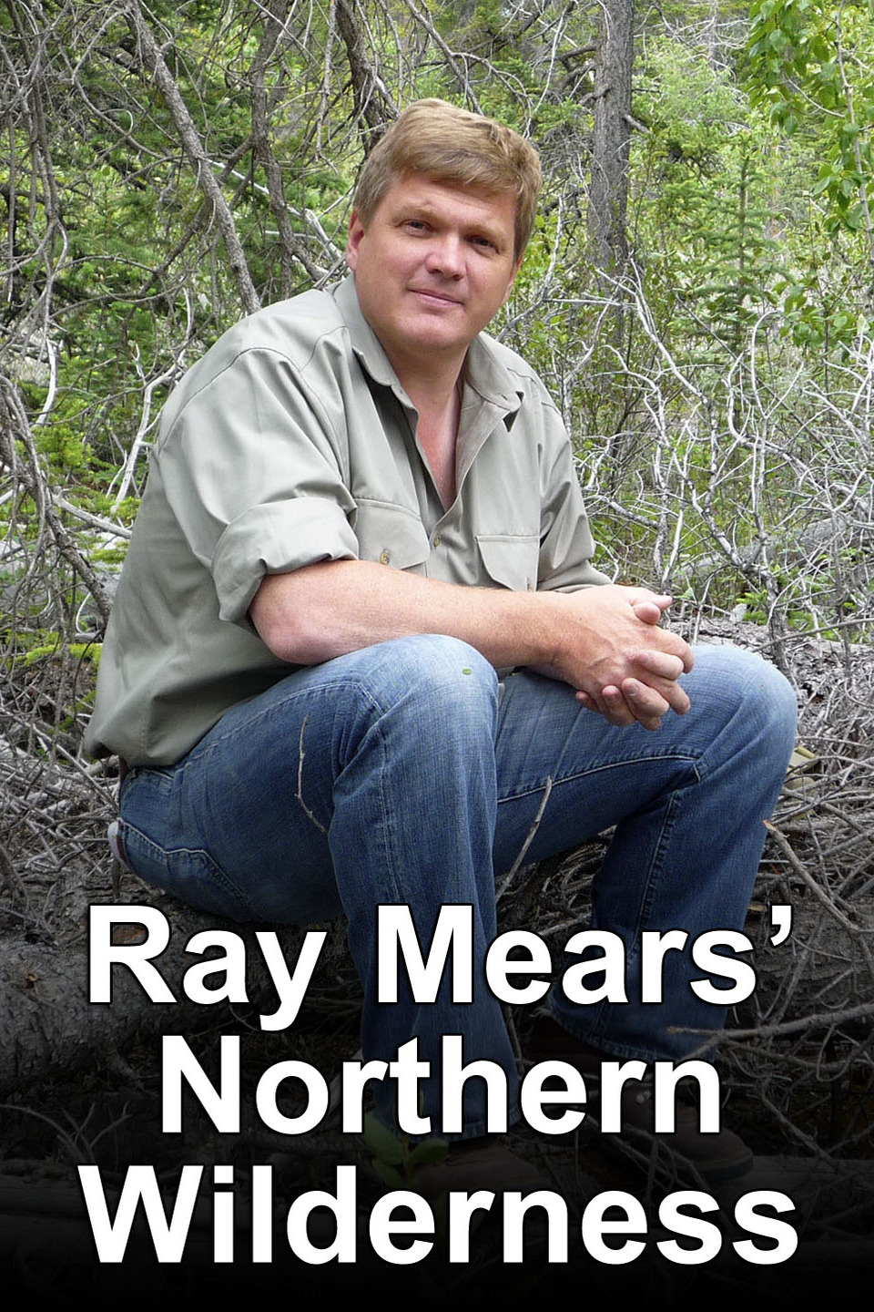 Ray Mears' Northern Wilderness - Alchetron, the free social encyclopedia